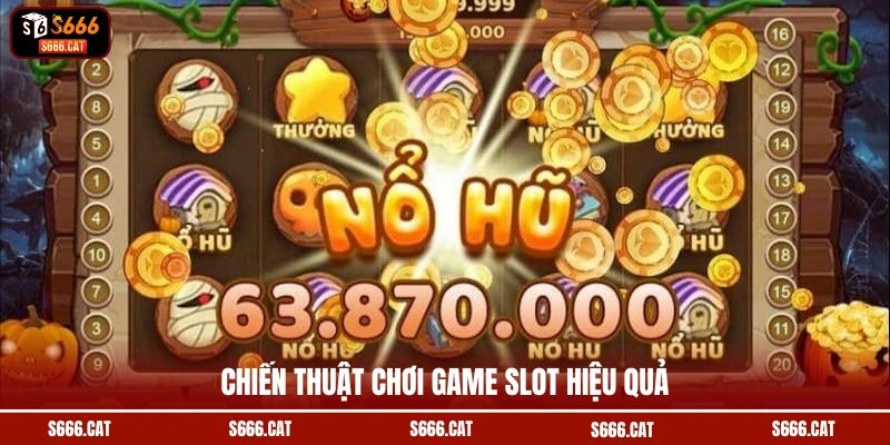 Chiến thuật chơi game slot hiệu quả
