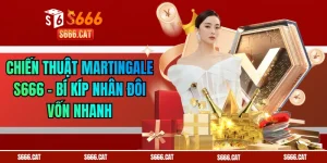 Chiến Thuật Martingale S666 - Bí Kíp Nhân Đôi Vốn Nhanh