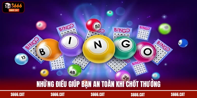 Những điều giúp bạn an toàn khi chốt thưởng
