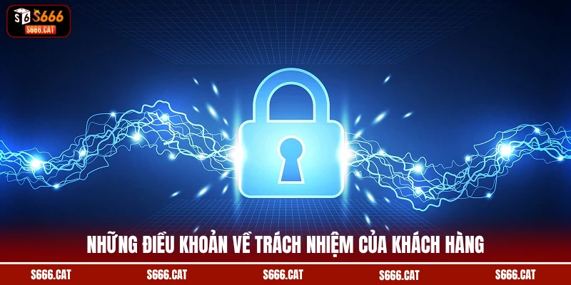 Những điều khoản về trách nhiệm của khách hàng